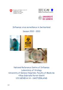 Influenza virus surveillance in Switzerland Season 2012 – 2013 National Reference Centre of Influenza Laboratory of Virology University of Geneva Hospitals, Faculty of Medicine