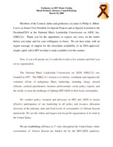 Testimony on HIV Home Testing Blood Products Advisory Council Hearing March 10, 2006 Members of the Council, ladies and gentlemen, my name is Philip A. Hilton. I serve as Senior Vice President for Special Projects and as