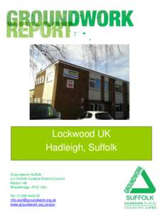 Lockwood UK Hadleigh, Suffolk Groundwork Suffolk c/o Suffolk Coastal District Council Melton Hill Woodbridge, IP12 1AU