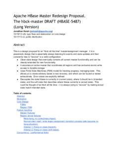 Apache HBase Master Redesign Proposal. The hbck-master DRAFT (HBASE[removed]Long Version) Jonathan Hsieh ([removed[removed] v2b, typo fixes and elaboration on core design[removed] v2, public distri