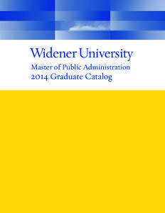 Master of Public Administration[removed]Graduate Catalog Widener University Information UNIVERSITY POLICY