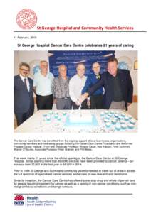 St George Hospital and Community Health Services 11 February, 2015 St George Hospital Cancer Care Centre celebrates 21 years of caring  The Cancer Care Centre has benefitted from the ongoing support of local businesses, 
