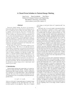 A Closed Form Solution to Natural Image Matting Anat Levin Dani Lischinski Yair Weiss School of Computer Science and Engineering The Hebrew University of Jerusalem