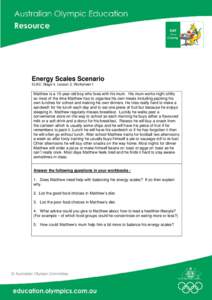 Energy Scales Scenario ELAC: Stage 4, Lesson 2, Worksheet 1 Matthew is a 15-year-old boy who lives with his mum. His mum works night shifts so most of the time Matthew has to organise his own meals including packing his 