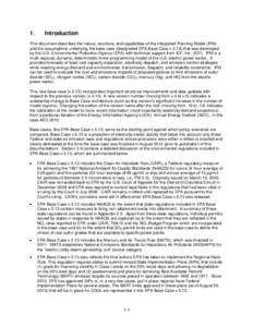 1.  Introduction This document describes the nature, structure, and capabilities of the Integrated Planning Model (IPM) and the assumptions underlying the base case (designated EPA Base Case v[removed]that was developed