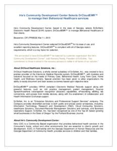 Irie’s Community Development Center Selects DrCloudEMR™ to manage their Behavioral Healthcare services Irie’s Community Development Center, based in the state of Georgia, selects EnSoftek’s Electronic Health Reco