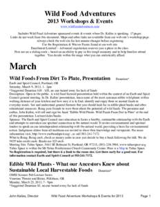 Wild Food Adventures 2013 Workshops & Events www.wildfoodadventures.com Includes Wild Food Adventure sponsored events & events where Dr. Kallas is speaking. 17 pages. Links do not work from this document. Maps and other 