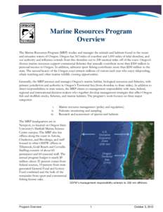 Marine Resources Program Overview The Marine Resources Program (MRP) studies and manages the animals and habitats found in the ocean and estuarine waters of Oregon. Oregon has 363 miles of coastline and 1,410 miles of ti