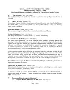 REGULAR CITY COUNCIL MEETING AGENDA 3:00 P.M. Monday, February 9, 2009 City Council Chambers, Legislative Building, 745 Fourth Street, Sparks, Nevada 1. *Call to Order (Time: 3:00:29 p.m.) The regular meeting of the Spar