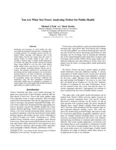 You Are What You Tweet: Analyzing Twitter for Public Health Michael J. Paul and Mark Dredze Human Language Technology Center of Excellence Center for Language and Speech Processing Johns Hopkins University Baltimore, MD 