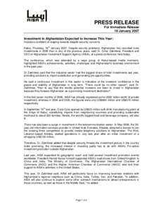 PRESS RELEASE For Immediate Release 18 January 2007 Investment in Afghanistan Expected to Increase This Year: Investors confident of reaping rewards despite security concerns th