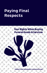 Paying Final Respects Your Rights When Buying Funeral Goods & Services  Federal Trade Commission | consumer.ftc.gov