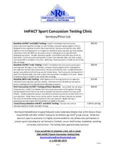 ImPACT Sport Concussion Testing Clinic Services/Price List Baseline ImPACT and BESS Testing: ImPACT (Immediate Post Concussion Assessment and Cognitive Testing) is a user friendly, computer based program which is designe