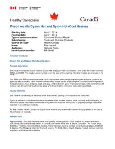 Healthy Canadians Dyson recalls Dyson Hot and Dyson Hot+Cool Heaters Starting date: Posting date: Type of communication: Subcategory: