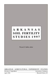 A R K A N S A S SOIL FERTILITY STUDIES 1997 Wayne E. Sabbe, editor