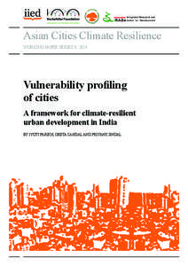 Asian Cities Climate Resilience Working Paper Series 8: 2014 Vulnerability profiling of cities A framework for climate-resilient