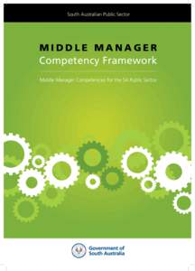 South Australian Public Sector  MIDDLE MANAGER Competency Framework Middle Manager Competencies for the SA Public Sector