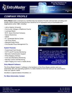 COMPANY PROFILE Entry-Master LLC is licensed as a Certified Security Systems Provider and has been providing card access control systems and security door solutions for an impressive array of businesses and organizations