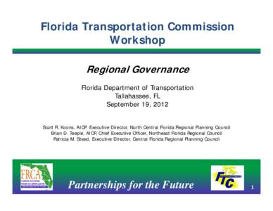 Florida Transportation Commission Workshop Regional Governance Florida Department of Transportation Tallahassee, FL September 19, 2012