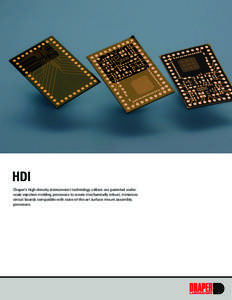 HDI Draper’s high-density interconnect technology utilizes our patented waferscale injection molding processes to create mechanically robust, miniature circuit boards compatible with state-of-the-art surface mount asse