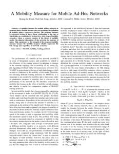 1  A Mobility Measure for Mobile Ad-Hoc Networks Byung-Jae Kwak, Nah-Oak Song, Member, IEEE, Leonard E. Miller, Senior Member, IEEE  Abstract— A mobility measure for mobile ad-hoc networks is