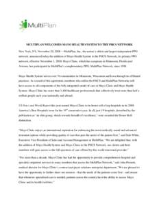 MULTIPLAN WELCOMES MAYO HEALTH SYSTEM TO THE PHCS NETWORK New York, NY, November 20, 2008 —MultiPlan, Inc., the nation’s oldest and largest independent PPO network, announced today the addition of Mayo Health System 