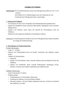 Leitfaden für Praktika Anmerkungen: Pro 40 Praktikumsstunden werden laut Prüfungsordnung 2008 bzw,5 LP erworben. Das Praktikum ist vor Praktikumsbeginn durch die Vorsitzende bzw. den Vorsitzenden des Prüfungsa