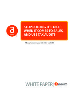 STOP ROLLING THE DICE WHEN IT COMES TO SALES AND USE TAX AUDITS 10 ways to improve your odds at the audit table  Sales Tax Management