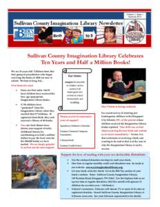 Volume 4, Issue 1 Summer 2014 Sullivan County Imagination Library Celebrates Ten Years and Half a Million Books! We are 10 years old! Children from that