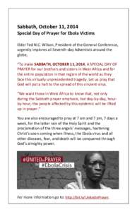 Sabbath, October 11, 2014 Special Day of Prayer for Ebola Victims Elder Ted N.C. Wilson, President of the General Conference, urgently implores all Seventh-day Adventists around the globe, “To make SABBATH, OCTOBER 11,