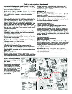 DIRECTIONS TO THE ITS MAIN OFFICE  The Institute of Transportation Studies is located on the North side of campus, on the first floor of McLaughlin Hall, Room 109. The phone number is[removed].