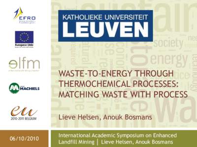 WASTE-TO-ENERGY THROUGH THERMOCHEMICAL PROCESSES: MATCHING WASTE WITH PROCESS Lieve Helsen, Anouk Bosmans