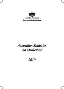 Australian Statistics on Medicines 2010 Acknowledgments Prepared by Vanna Mabbott, Maxine Robinson, Alicia Segrave and Quinton Brennan of the
