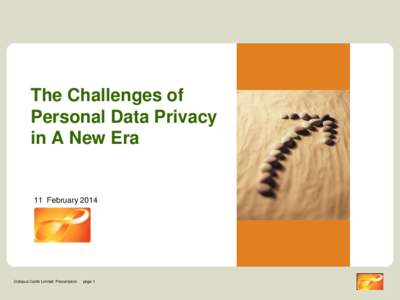 The Challenges of Personal Data Privacy in A New Era 11 February 2014