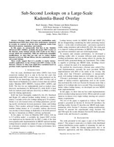 Sub-Second Lookups on a Large-Scale Kademlia-Based Overlay Raul Jimenez, Flutra Osmani and Bj¨orn Knutsson KTH Royal Institute of Technology School of Information and Communication Technology Telecommunication Systems L
