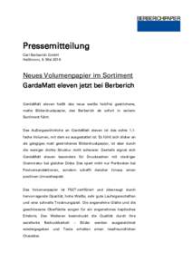 Pressemitteilung Carl Berberich GmbH Heilbronn, 6. Mai 2016 Neues Volumenpapier im Sortiment GardaMatt eleven jetzt bei Berberich