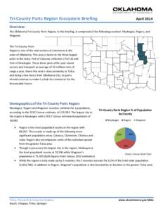 Tri-County Ports Region Ecosystem Briefing  April 2014 Overview: The Oklahoma Tri-County Ports Region, in this briefing, is comprised of the following counties: Muskogee, Rogers, and