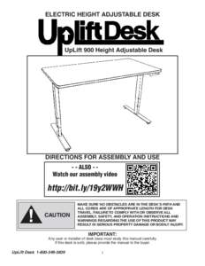 ELECTRIC HEIGHT ADJUSTABLE DESK  UpLift 900 Height Adjustable Desk DIRECTIONS FOR ASSEMBLY AND USE - - ALSO - Watch our assembly video