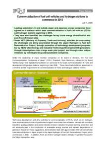 Press Release  Commercialization of fuel cell vehicles and hydrogen stations to commence in 2015 July 4, 2008 ・Leading automakers in and outside Japan and Japanese energy companies have