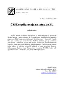 MINISTERSTVO PRÁCE A SOCIÁLNÍCH VĚCÍ Tiskové oddělení V Praze dne 31.října 2003  ČSSZ se připravuje na vstup do EU