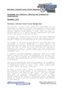 Northern Ireland Youth Forum Response Programme for Cohesion, Sharing and Integration Consultation November 2010 Northern Ireland Youth Forum Background The Northern Ireland Youth Forum was established by the