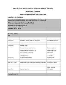 MID	
  ATLANTIC	
  ASSOCIATION	
  OF	
  MUSEUMS	
  ANNUAL	
  MEETING	
   Wilmington,	
  Delaware	
   Museums	
  Exposed:	
  Real	
  Issues/	
  Real	
  Talk	
   SCHEDULE	
  AT	
  A	
  GLANCE:	
   MAAM	
