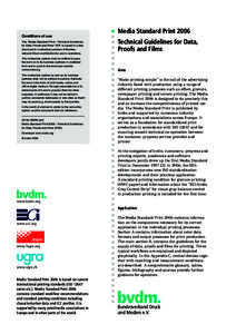 Conditions of use This “Media Standard Print – Technical Guidelines for Data, Proofs and Films” PDF is issued in a free download to contractual partners of Bundesverband Druck and Medien for use in operations. The 
