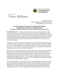 Date: March 25, 2010 Contact: Frank Quimby (DOI), [removed]Nedra Darling (IA), [removed]Secretary Salazar Announces Next Stage in Developing Department-wide Tribal Consultation Policy