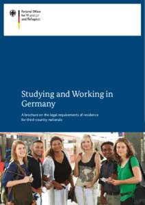 Studying and Working in Germany A brochure on the legal requirements of residence for third-country nationals  Studying and Working