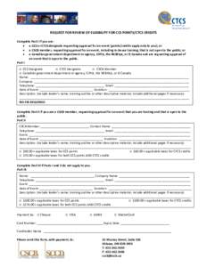 REQUEST FOR REVIEW OF ELIGIBILITY FOR CCS POINTS/CTCS CREDITS Complete Part I if you are:  a CCS or CTCS designate requesting approval for an event (points/credits apply only to you); or  a CSCB member, requesting 