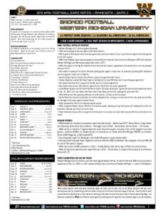 2012 WMU FOOTBALL GAME NOTES — MINNESOTA — GAME 3 GAME 3 Western Michigan[removed]at Minnesota[removed]Sept. 15, [removed]TCF Bank Stadium (50,[removed]a.m. CT // Minneapolis, Minn. // BTN RADIO BROADCAST