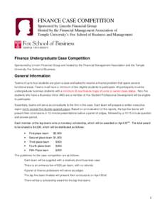 FINANCE CASE COMPETITION Sponsored by Lincoln Financial Group Hosted by the Financial Management Association of Temple University’s Fox School of Business and Management  Finance Undergraduate Case Competition