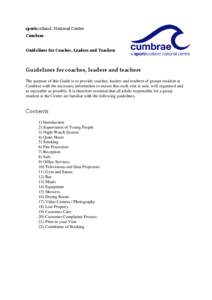 sportscotland, National Centre Cumbrae Guidelines for Coaches, Leaders and Teachers Guidelines for coaches, leaders and teachers The purpose of this Guide is to provide coaches, leaders and teachers of groups resident at