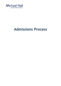 Admissions Process  Thank you for expressing an interest in Michael Hall. This booklet is designed to inform you of everything you need to know before submitting an application for your child to join us.